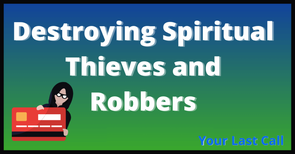 Destroying Spiritual Thieves and Robbers