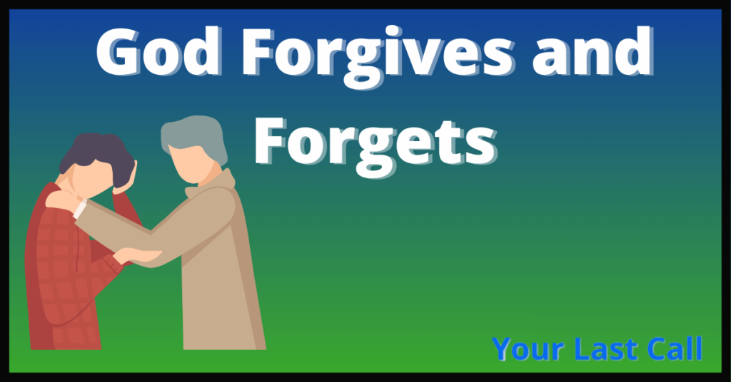 The Lord God forgives and forgets our sins
